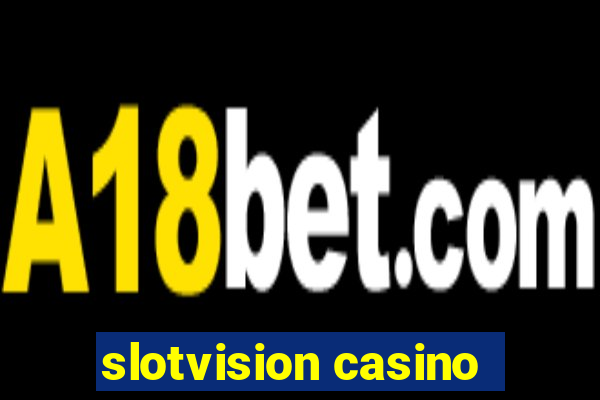 slotvision casino