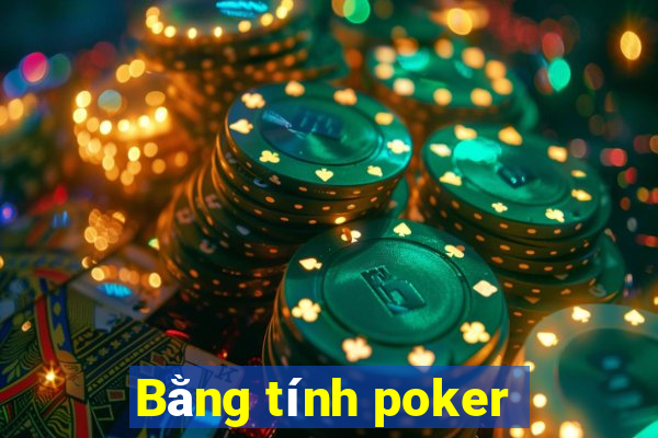 Bằng tính poker