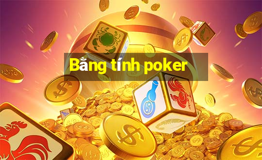 Bằng tính poker