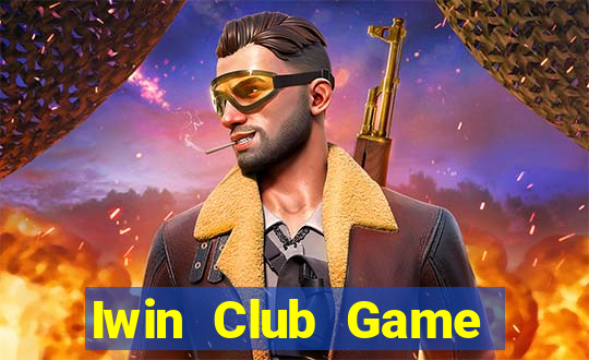 Iwin Club Game Bài Uy Tín Nhất 2022