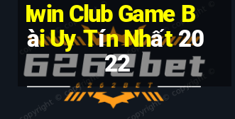 Iwin Club Game Bài Uy Tín Nhất 2022