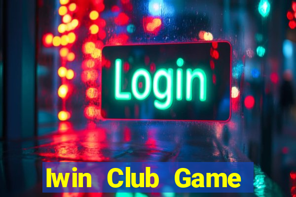 Iwin Club Game Bài Uy Tín Nhất 2022