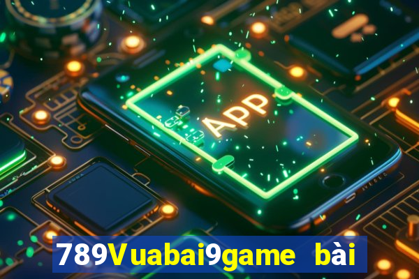 789Vuabai9game bài của tôi h5