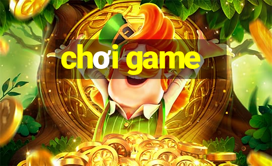 chơi game