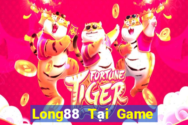 Long88 Tại Game Bài Đổi Thưởng Sinh Tử