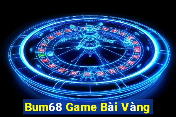 Bum68 Game Bài Vàng