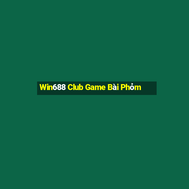 Win688 Club Game Bài Phỏm