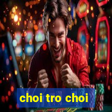 choi tro choi