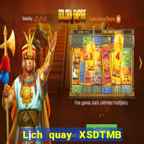 Lịch quay XSDTMB ngày 2