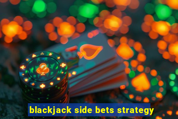 blackjack side bets strategy