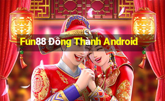 Fun88 Đông Thành Android