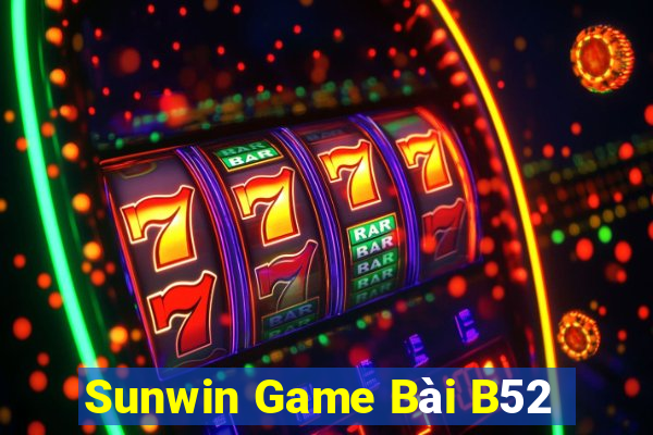 Sunwin Game Bài B52