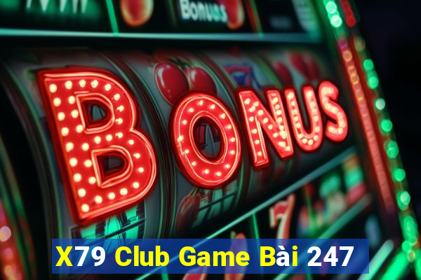 X79 Club Game Bài 247