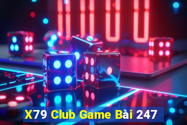 X79 Club Game Bài 247