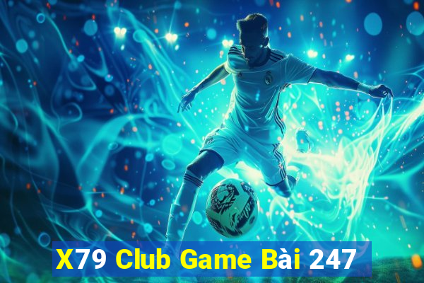 X79 Club Game Bài 247