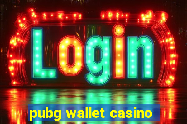 pubg wallet casino