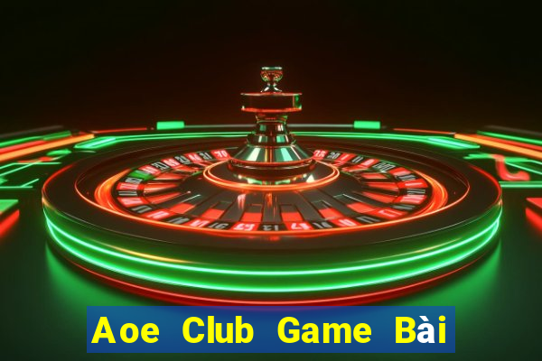 Aoe Club Game Bài Tài Xỉu