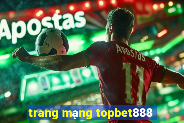 trang mạng topbet888