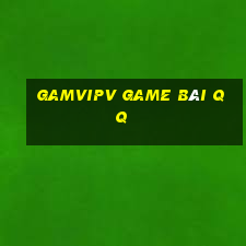 Gamvipv Game Bài Qq