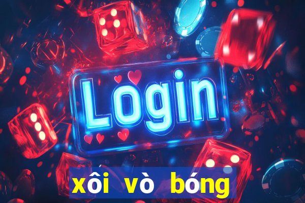 xôi vò bóng đá trực tuyến