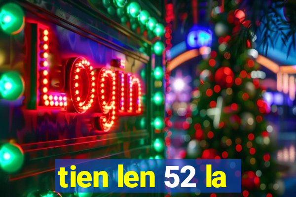 tien len 52 la