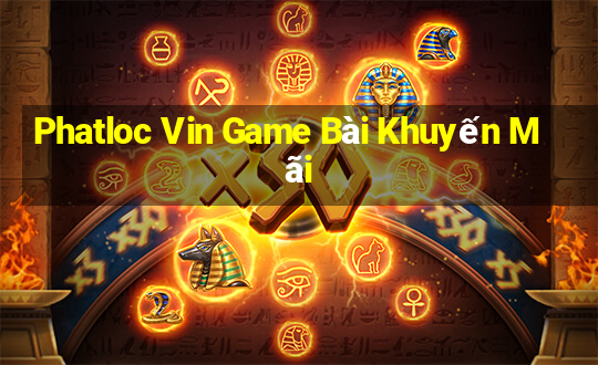 Phatloc Vin Game Bài Khuyến Mãi