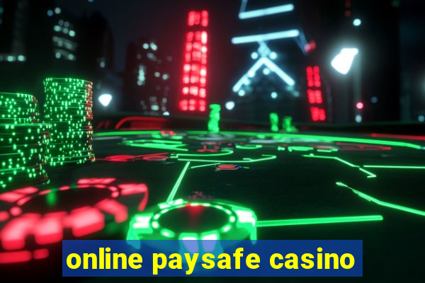 online paysafe casino