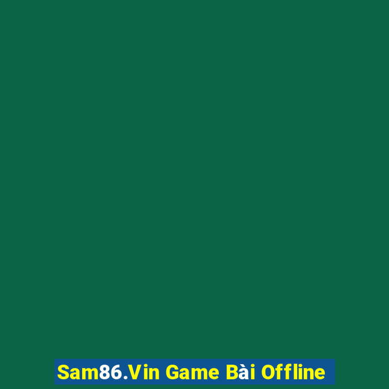 Sam86.Vin Game Bài Offline