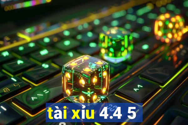 tài xỉu 4.4 5