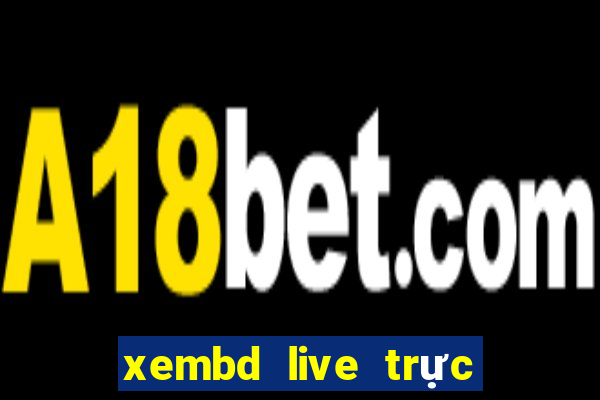 xembd live trực tiếp bóng đá