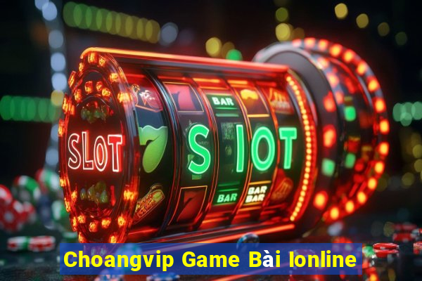 Choangvip Game Bài Ionline