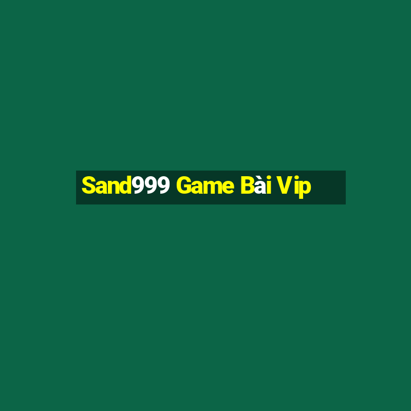 Sand999 Game Bài Vip