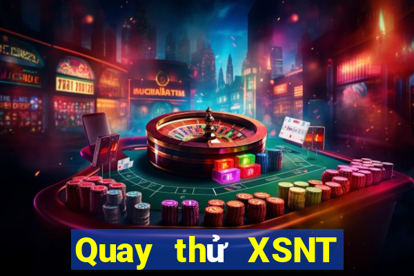 Quay thử XSNT Thứ 3