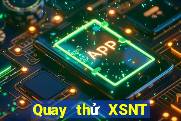 Quay thử XSNT Thứ 3