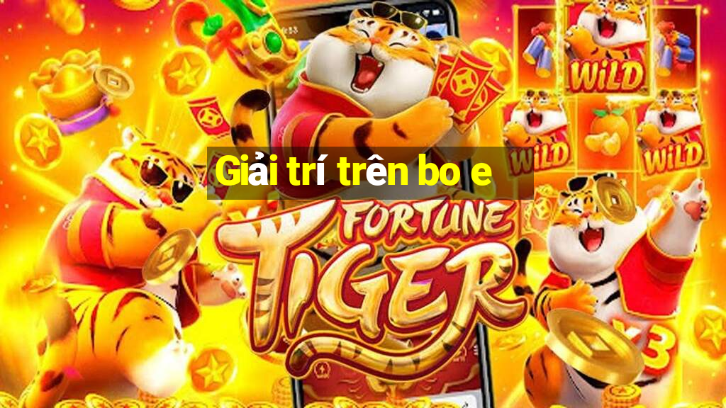 Giải trí trên bo e