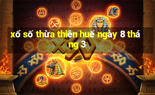 xổ số thừa thiên huế ngày 8 tháng 3