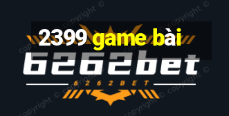 2399 game bài