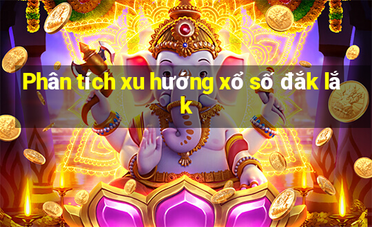 Phân tích xu hướng xổ số đắk lắk