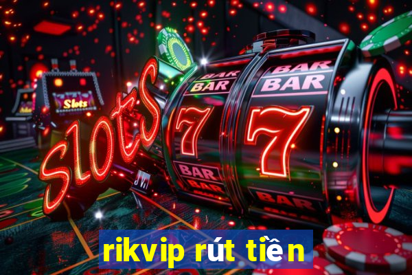 rikvip rút tiền