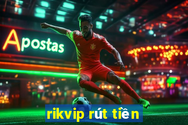 rikvip rút tiền