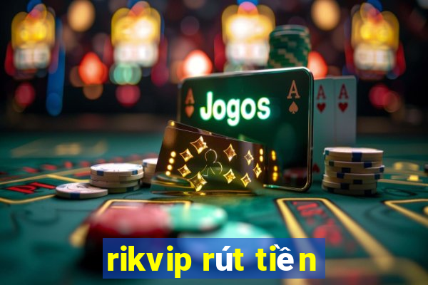 rikvip rút tiền