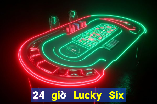 24 giờ Lucky Six Lion Platform