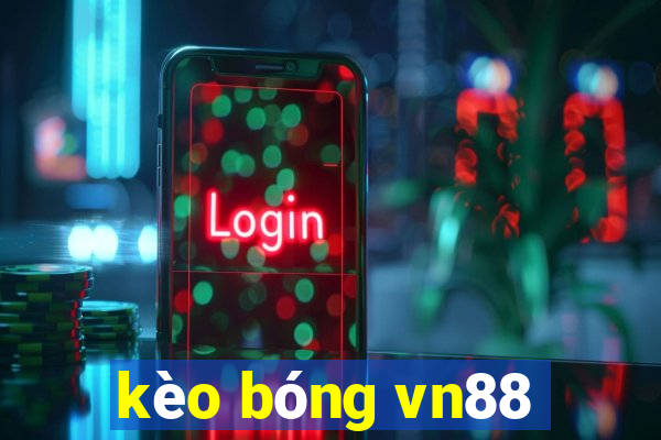 kèo bóng vn88