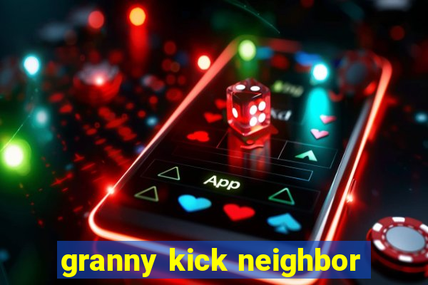 granny kick neighbor