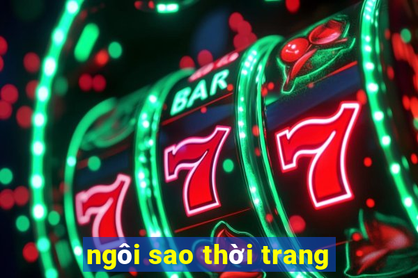 ngôi sao thời trang