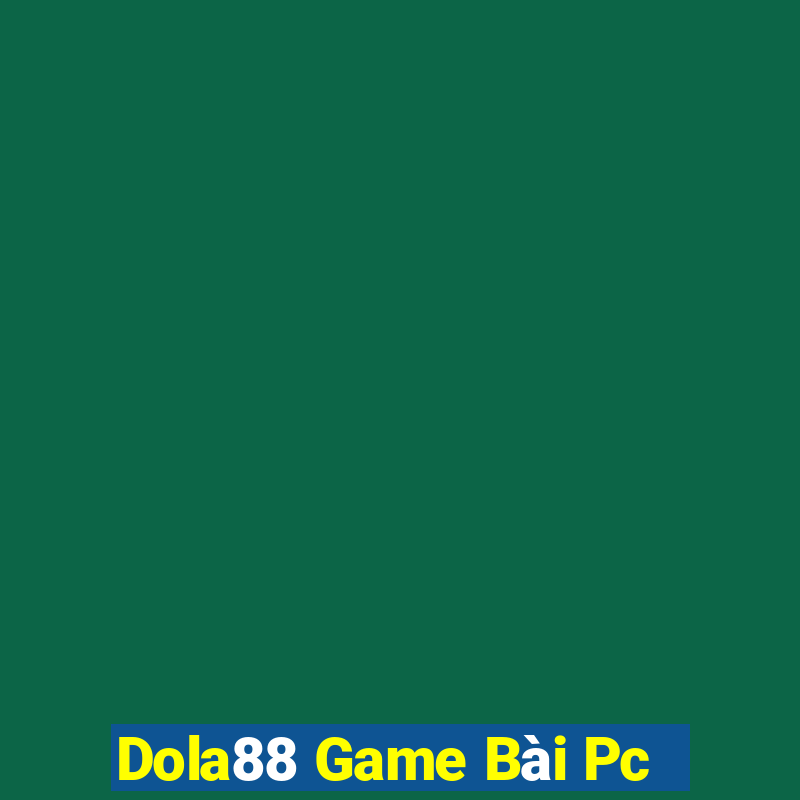 Dola88 Game Bài Pc