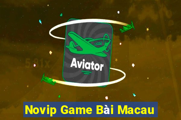 Novip Game Bài Macau