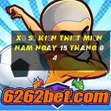 xổ số kiến thiết miền nam ngày 15 tháng 04