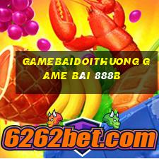 Gamebaidoithuong Game Bài 888B