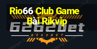 Rio66 Club Game Bài Rikvip